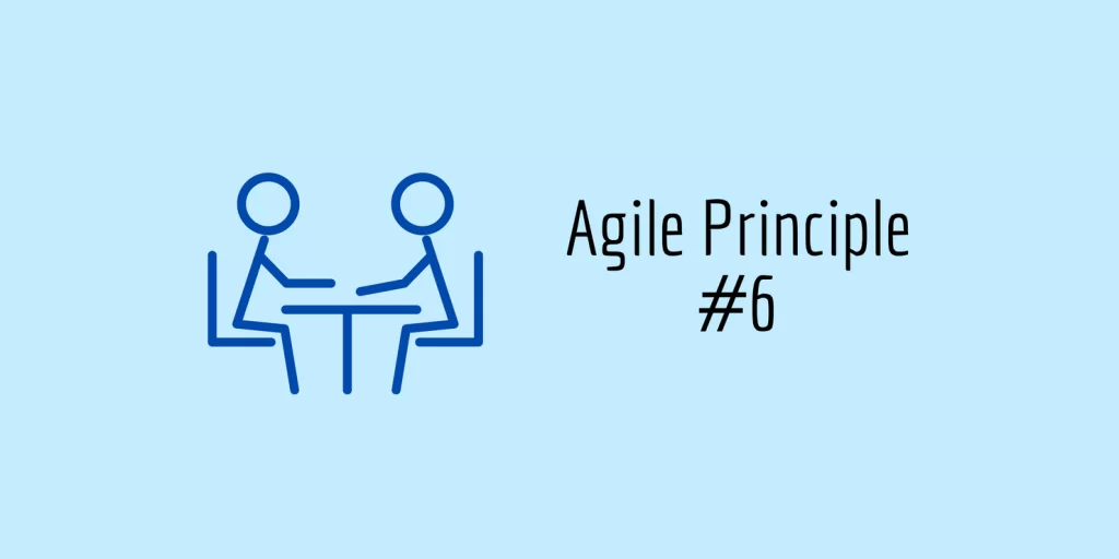 Agile Principle 6