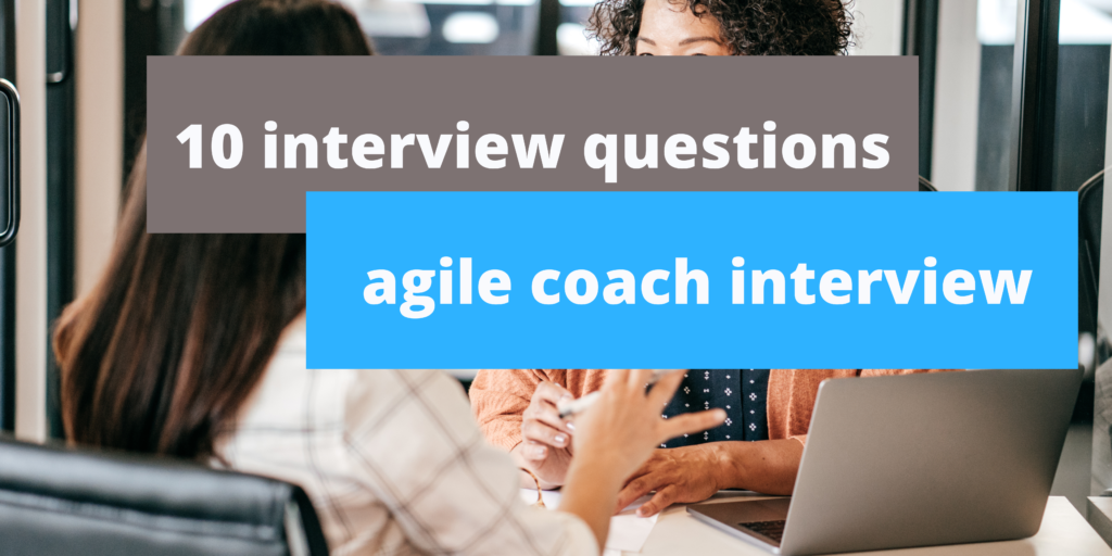 10 agile coaching interview questions